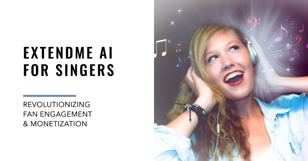 ExtendMe AI for Singers: Revolutionizing Fan Engagement & Monetization